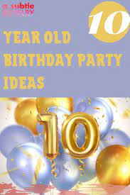 10 Year Old Birthday Party Ideas For Your Kids 10 Year Old Birthday Party Ideas New Years Eve Birthday Party Girl Birthday Themes