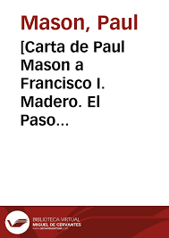 Carta de Paul Mason a Francisco I. Madero. El Paso (E.U.A.), 24 de abril de  1911]