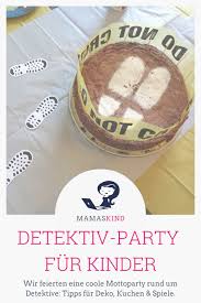 Es ist einfach und sieht so hübsch aus lass uns anfangen! Detektiv Party Zum Kindergeburtstag Deko Kuchen Spiele Mamaskind