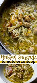 This Hearty Italian Sausage Tomato Orzo Soup Is Similar To Italian Wedding Soup But Lighter Great For Cooler And With Images Italian Sausage Soup Italian Soup Orzo Soup