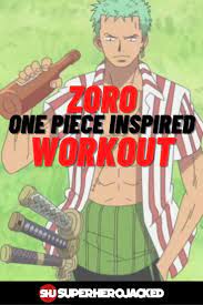 Roronoa Zoro Workout Routine Train Like Zoro From One Piece In 2021 Workout Workout Routine Zoro