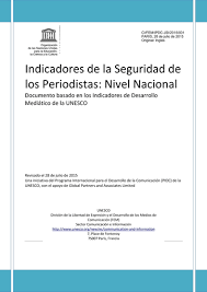 Indicadores De La Seguridad De Los Periodistas Nivel Nacional Documento Basado En Los Indicadores De Desarrollo Mediatico De La Unesco Unesco Digital Library