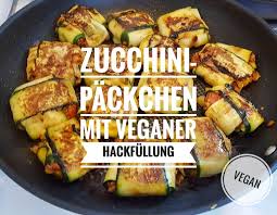 Rezept Fur Vegane Zucchini Packchen Mit Veganer Hackfullung Leckere Vegane Rezepte Rezepte Vegane Hauptspeisen