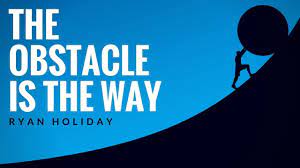 The Obstacle Is The Way Ryan Holiday In 2020 Obstacles Motivation No Way