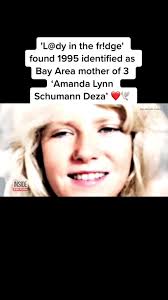 ⚠️⚠️ A woman found dead inside a refrigerator has finally been identified  after 27 years as Amanda Lynn Schumann Deza, a mother of three who police  say was never reported missing. In March 1995, a ...