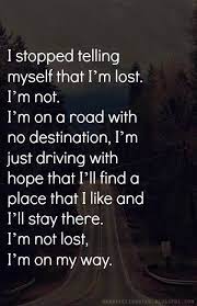 Heartfelt Quotes I M Not Lost I M On My Way Heartfelt Quotes Words Life Quotes