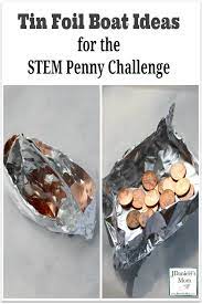 It can hold 50 pennies depending on the base of the boat and also depenidng on the sides now if you have a 20 by 20 then may be a 100 or 150 pennies it may hold. Tin Foil Boat Ideas For The Stem Penny Challenge