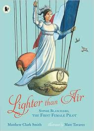 She is not only remembered for her incredible achievements and bravery in early ballooning, but for her dramatic and tragic death. Lighter Than Air Sophie Blanchard The First Female Pilot 9781406386257 Amazon Com Books