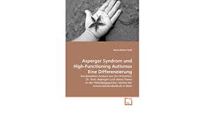 Asperger Syndrom Und High Functioning Autismus Eine Differenzierung German Edition Seidl Marie Helene 9783639316766 Amazon Com Books