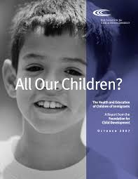 The Health and Education of Children of Immigrants A Report from the  Foundation for Child Development