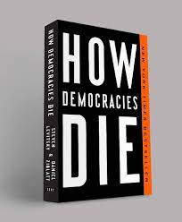 How Democracies Die: Levitsky, Steven, Ziblatt, Daniel: 9781524762940:  Amazon.com: Books