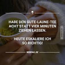 Gute Laune Tee Lustige Spruche Spruche Zitate Witzige Spruche