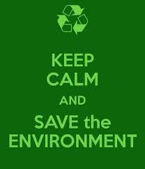 Save Environment Slogan Keep Calm And Save The Environment Beautiful Planet Earth Go Gree Slogan On Environment Slogan On Save Environment Environment Quotes