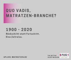 Hier erfährst du, auf was du beim noch nicht die richtige matratzengröße gefunden? Quo Vadis Matratzen Branche 1900 2020 Eine Zeitreise