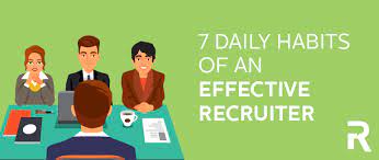7 Daily Habits Of An Effective Recruiter