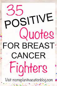 When you or someone you know is going through cancer, words of inspiration can uplift and even provide a mantra for living. Breast Cancer Fighter Quotes New Quotes