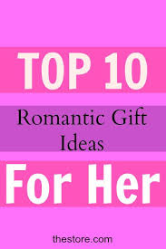 Best Birthday Gifts For Your Girlfriend What Are The Top 10 Romantic Birthday Gift Ideas For Your Girlfriend Or Wife 247style By The Store Romantic Birthday Gifts Romantic Birthday Girlfriend Gifts