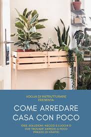 Se al lettore interessa l'argomento si consiglia questa lettura. Pin Su Arredamento Low Cost