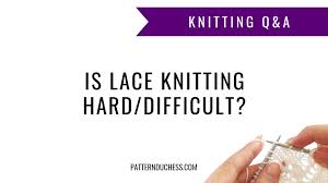 This guide to the basics and beyond has everything you need to get started, whether you've never picked up needles before or just. Is Lace Knitting Hard Difficult Knitting Blog Pattern Duchess
