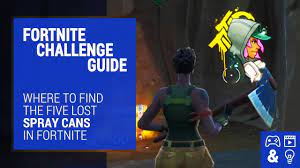 Fortnite Spray Can Locations Guide Where To Find The Five Lost Spray Cans Youtube