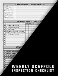 Completed the weekly checklist and click submit button. Weekly Scaffold Inspection Checklist Scaffold Maintenance Logbook Construction Site Routine Inspection Logbook Journal Safety And Repairs With 120 Pages Scaffold Inspection Logs Elegant Registration Books 9798695852066 Amazon Com Books