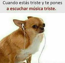 Diversión de músicos para músicos! Dopl3r Com Memes Cuando Estas Triste Y Te Pones A Escuchar Musica Triste