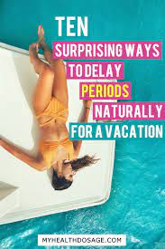 10 Surprising Ways To Delay Periods Naturally For A Vacation Delay Period Naturally Healthy Period Postpone Period