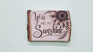 Check spelling or type a new query. Sunflower Wood Burning You Are My Sunshine You Are My Etsy