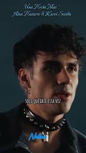 Explicación De Una Noche Mas De Karol Sevilla Y Alan Navarro