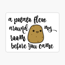 Thank you for notifying us. A Potato Flew Stickers Redbubble