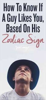 How To Tell If A Guy Has A Crush On You Based On His Zodiac Sign Signs Guys Like You A Guy Like You How To Know