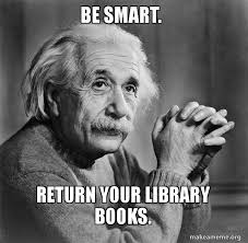Wow, so you mean i can rent a book and then return it when i'm done? Be Smart Return Your Library Books Serious Albert Einstein Make A Meme