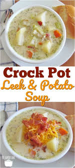 Crock Pot Leek And Potato Soup The Country Cook Recipe Crockpot Soup Recipes Slow Cooker Soup Potato Leek Soup