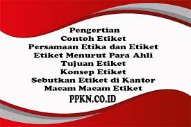 Etiket merupakan suatu perilaku seseorang yang dianggap cocok, sopan, pas, serta terhormat yang berkaitan dengan kepribadian orang tersebut. Etiket Pengertian Menurut Para Ahli Contoh Tujuan Konsep Macam