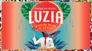 Cirque Du Soleil Luzia Tickets Event Dates Schedule