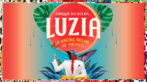 cirque du soleil luzia tickets event dates schedule