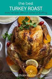 The Best Juicy Turkey Roast (Without Brine Or Stuffing)