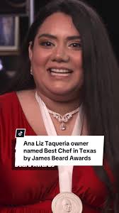 Ana Liz Pulido, owner of Ana Liz Taqueria in Mission, Texas has just been  named the Best Chef in Texas