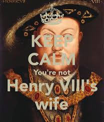 Keep Calm You Re Not Henry Viii S Wife Funny Art History History Jokes History Nerd