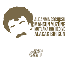 Aldanma Cocuksu Mahsun Yuzune Mutlaka Bir Hediye Alacak Bir Gun Babalargunu Dfistanbul Akbas Sarki Sozu Alintilari Hediyeler