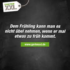 Gartenspruch Dem Fruhling Kann Man Es Nicht Ubel Nehmen Wenn Er Mal Etwas Zu Fruh Kommt Mehr Spruche Bei Gartenxxl Gartenspruche Spruche Malen