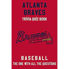 Challenge them to a trivia party! Buy Atlanta Braves Trivia Quiz Book Baseball The One With All The Questions Mlb Baseball Fan Gift For Fan Of Atlanta Braves Paperback March 5 2020 Online In India B085kq2j67
