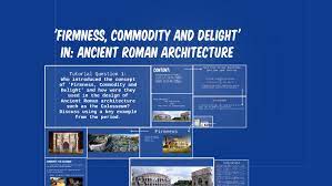 Firmness Commodity And Delight In Ancient Roman Architecture By Astha Garg Infamous words written by vitruvius regarding the essential elements of architecture. ancient roman architecture by astha garg
