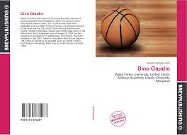 Dino joseph gaudio (born 1957) is the former head men's basketball coach at wake forest university. Dino Gaudio 978 613 5 87528 7 6135875280 9786135875287