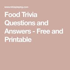 Chef britt kurent uses her culinary expertise and the skills she's gained from creating and running her own boutique catering company to answer your toughest cooking questions. Food Trivia Questions And Answers Free And Printable Trivia Questions And Answers Fun Trivia Questions Fun Quiz Questions