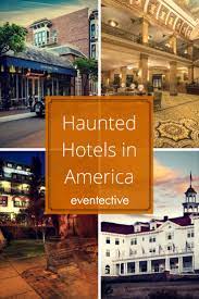 5 Haunted Hotels In America Cheers And Confetti Blog By Eventective Haunted Hotel Hotel Grand Hotel