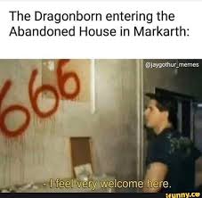 The Dragonborn Entering The Abandoned House In Markarth Ifunny Unsolved Buzzfeed Funny Memes