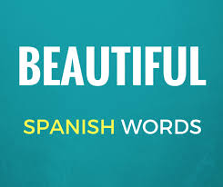 Every mother finds her child to be beautiful, while the mother is the most beautiful woman on earth to her child. 20 Beautiful Spanish Words To Add To Your Vocabulary