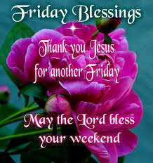 Happy Friday Blessings Quotes Quotesgram Blessed friday friday images friday pictures encouraging thoughts uplifting thoughts inspirational thoughts psalm 147 psalms. happy friday blessings quotes quotesgram