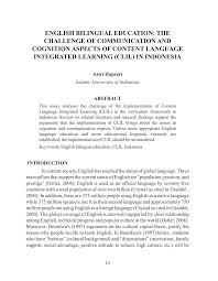 Students maintain their native language while adding another language, and they develop pride in their own culture while developing an understanding of. Pdf English Bilingual Education The Challenge Of Communication And Cognition Aspects Of Content Language Integrated Learning Clil In Indonesia